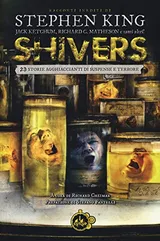 Cover of Shivers. 23 storie agghiaccianti di suspense e terrore