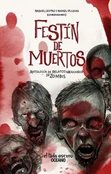 Cover of Festín de muertos. Antología de relatos mexicanos de zombis