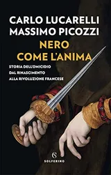 Cover of Nero come l'anima. Storia dell’omicidio dal Rinascimento alla Rivoluzione Francese