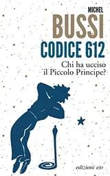Cover of Codice 612. Chi ha ucciso il Piccolo Principe?