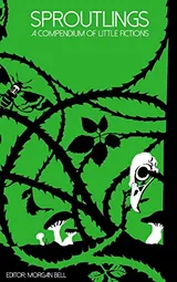 Cover of Sproutlings: A Compendium of Little Fictions