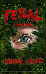 Cover of FERAL: A short story