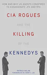 Cover of CIA Rogues and the Killing of the Kennedys: How and Why Us Agents Conspired to Assassinate JFK and RFK