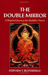 Cover of The Double Mirror: A Skeptical Journey into Buddhist Tantra
