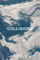 Cover of Collisions: Fictions Of The Future
