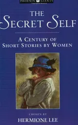 Cover of The secret self: A century of short stories by women
