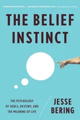 Cover of The Belief Instinct: The Psychology of Souls, Destiny, and the Meaning of Life