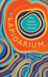Cover of Lapidarium: The Secret Lives of Stones