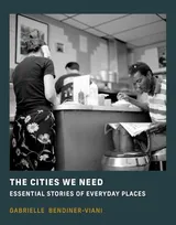 Cover of The Cities We Need: Essential Stories of Everyday Places