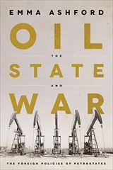 Cover of Oil, the State, and War: The Foreign Policies of Petrostates