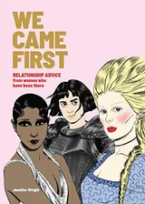 Cover of We Came First: Relationship Advice from Women Who Have Been There