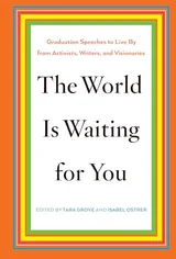 Cover of The World Is Waiting for You: Graduation Speeches to Live By from Activists, Writers, and Visionaries