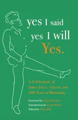 Cover of yes I said yes I will Yes.: A Celebration of James Joyce, Ulysses, and 100 Years of Bloomsday