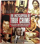 Cover of The Encyclopedia of True Crime: The Pick of History's Worst Criminals from Fraudsters and Mobsters to Thrill Killers and Psychopaths