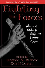 Cover of Fighting the Forces: What's at Stake in Buffy the Vampire Slayer