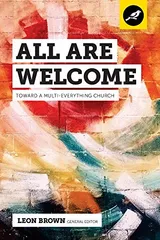 Cover of All Are Welcome: Toward a Multi-Everything Church