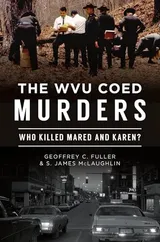 Cover of The WVU Coed Murders: Who Killed Mared and Karen?