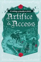 Cover of Artifice & Access: A Disability in Fantasy Anthology