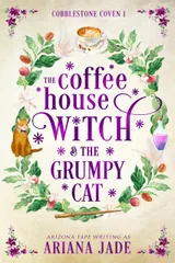 Cover of The Coffee House Witch & The Grumpy Cat