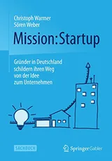 Cover of Mission: Startup: Gründer in Deutschland schildern ihren Weg von der Idee zum Unternehmen
