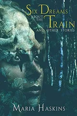 Cover of Six Dreams About the Train and Other Stories