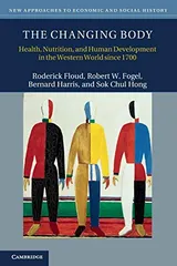 Cover of The Changing Body: Health, Nutrition, and Human Development in the Western World since 1700