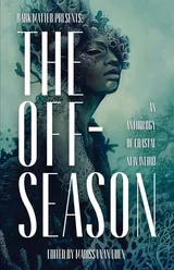 Cover of The Off-Season: An Anthology of Coastal New Weird