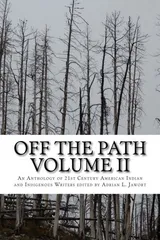 Cover of Off The Path Vol. 2: An Anthology of 21st Century American Indian and Indigenous Writers