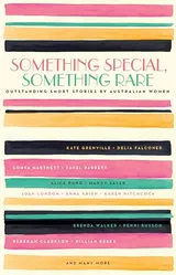 Cover of Something Special, Something Rare: Outstanding Short Stories by Australian Women