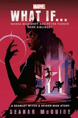 Cover of Marvel: What If . . . Wanda Maximoff and Peter Parker Were Siblings?