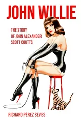Cover of John Willie: The Story of John Alexander Scott Coutts