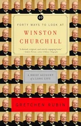 Cover of Forty Ways to Look at Winston Churchill: A Brief Account of a Long Life