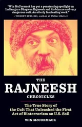 Cover of The Rajneesh Chronicles: The True Story of the Cult that Unleashed the First Act of Bioterrorism on U.S. Soil