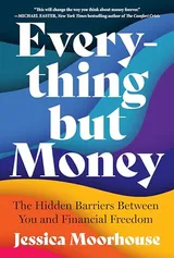 Cover of Everything but Money: The Hidden Barriers Between You and Financial Freedom