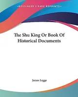 Cover of The Shu King Or Book Of Historical Documents