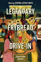 Cover of Legendary Frybread Drive-In: Intertribal Stories