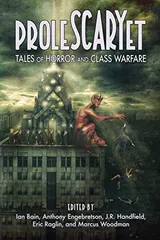 Cover of ProleSCARYet: Tales of Horror and Class Warfare