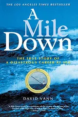 Cover of A Mile Down: The True Story of a Disastrous Career at Sea