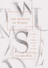 Cover of The Museum of Words: A Memoir of Language, Writing, and Mortality