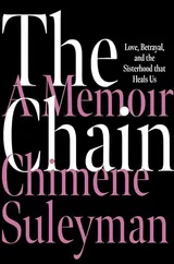Cover of The Chain: Love, Betrayal, and the Sisterhood That Heals Us