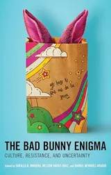 Cover of The Bad Bunny Enigma: Culture, Resistance, and Uncertainty
