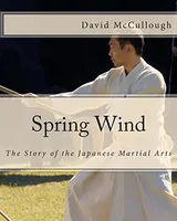 Cover of Spring Wind: The Story of the Japanese Martial Arts