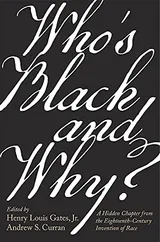 Cover of Who's Black and Why?: A Hidden Chapter from the Eighteenth-Century Invention of Race