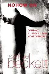 Cover of Nohow On: Company, Ill Seen Ill Said, and Worstward Ho