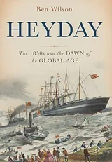 Cover of Heyday: The 1850s and the Dawn of the Global Age