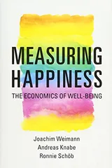 Cover of Measuring Happiness: The Economics of Well-Being