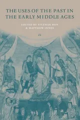 Cover of The Uses of the Past in the Early Middle Ages
