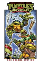 Cover of Teenage Mutant Ninja Turtles: 40th Anniversary Comics Celebration--The Deluxe Edition
