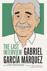 Cover of Gabriel García Márquez: The Last Interview: and Other Conversations