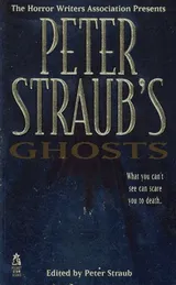 Cover of The Horror Writers Association Presents Peter Straub's Ghosts